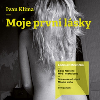 Audiokniha Moje první lásky - Ladislav Mrkvička, Ivan Klíma