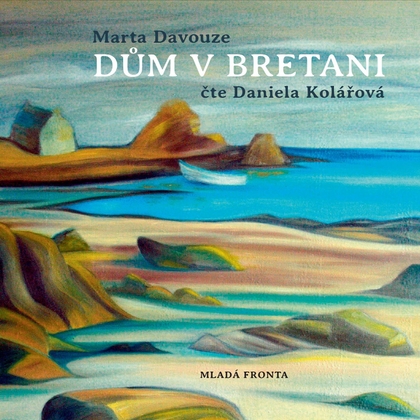 Audiokniha Dům v Bretani - Daniela Kolářová, Marta Davouze
