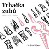 Audiokniha Trhačka zubů - Franz-Olivier Giesbert, Sylva Talpová