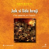 Audiokniha Jak si lidé hrají - Eric Berne, Miroslav Černý