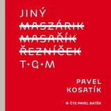 Audiokniha Jiný T.G.M. - Pavel Kosatík, Pavel Batěk