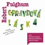 Audiokniha Opravdová láska - Robert Fulghum, Miroslav Hanuš, Helena Dvořáková, Marek Němec