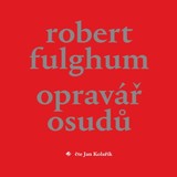 Audiokniha Opravář osudů - Robert Fulghum, Jan Kolařík