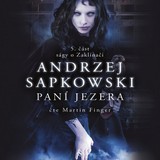 Audiokniha Paní jezera - Andrzej Sapkowski, Martin Finger