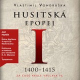 Audiokniha Husitská epopej I. Za časů krále Václava IV. (1400–1415) - Vlastimil Vondruška, Jan Hyhlík