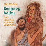 Audiokniha Ezopovy bajky - Jiří Žáček, Vojtěch Dyk, Tatiana Vilhelmová
