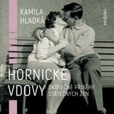 Audiokniha Hornické vdovy - Různí interpreti, Hladká Kamila