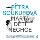 Audiokniha Marta děti nechce - Petra Soukupová, Různí interpreti