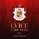 Audiokniha Lvice v erbu krále - Jana Štvrtecká, Vaščíková Michaela