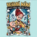 Audiokniha Nasraná máma: Nekorektní průvodce prvním rokem mateřství - Kohoutová Berenika, Maroušková Tereza