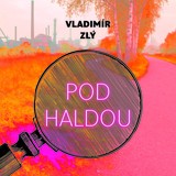 Audiokniha Pod haldou - Gustav Hašek, Vladimír Zlý