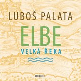Audiokniha Elbe, velká řeka - Palata Luboš, Šváb Daniel, Kerekes Vica, Ramešová Josefina