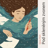 Audiokniha Pod skleněným zvonem - Klára Suchá, Plath Sylvia