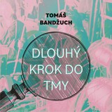 Audiokniha Dlouhý krok do tmy - Pavel Batěk, Bandžuch Tomáš