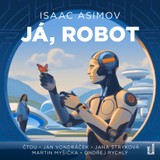 Audiokniha Já, robot - Jana Stryková, Martin Myšička, Ondřej Rychlý, Jan Vondráček, Isaac Asimov
