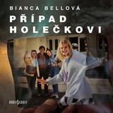 Audiokniha Případ Holečkovi - Bianca Bellová, Petra Špalková, Denisa Barešová, Lewandowska Simona, Řezníček Pavel, Zavadil Viktor, Pyšná Gabriela, König Miroslav