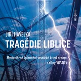 Audiokniha Tragédie Liblice - Různí interpreti, Havelka Jiří