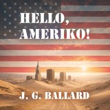 Audiokniha Hello, Ameriko! - J. G. Ballard, Kryštof Bartoš