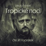 Audiokniha Tropické noci - Jiří Vyorálek, Jakub Fránek