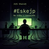 Audiokniha Eskejp: Na útěku z kanceláře - Charvát Jiří, Charvát Jiří