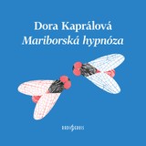 Audiokniha Mariborská hypnóza - Dora Kaprálová, Dora Kaprálová