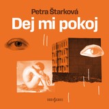 Audiokniha Dej mi pokoj - Petra Štarková, Různí interpreti