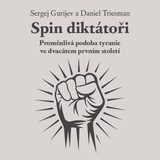 Audiokniha Spin diktátoři - Daniel Triesman, Sergej Gurijev, Zbyšek Horák