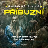 Audiokniha Příbuzní - Pavlína Křivánková, Anita Krausová, Anna Kameníková