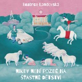 Audiokniha Nikdy není pozdě na šťastné dětství - Beatrice Landovská, Dana Černá