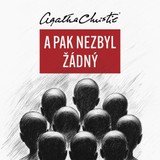 Audiokniha Deset malých černoušků / A pak nezbyl žádný - Agatha Christie, Vladimír Čech