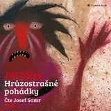 Audiokniha Hrůzostrašné pohádky - Jiří Žáček, Josef Somr