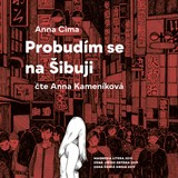 Audiokniha Probudím se na Šibuji - Anna Cima, Anna Kameníková