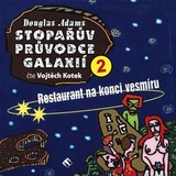 Audiokniha Stopařův průvodce Galaxií 2.  - Restaurant na konci vesmíru - Douglas Adams, Vojtěch Kotek