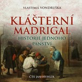 Audiokniha Klášterní madrigal - Vlastimil Vondruška, Jan Hyhlík