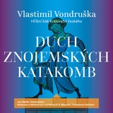 Audiokniha Duch znojemských katakomb - Vlastimil Vondruška, Jan Hyhlík
