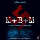 Audiokniha M+B+M - Dalibor Vácha, David Matásek
