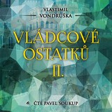 Audiokniha Vládcové ostatků II. - Vlastimil Vondruška, Pavel Soukup