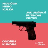 Audiokniha Novičok nebo kulka - Ondřej Kundra, Petr Gojda