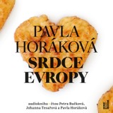Audiokniha Srdce Evropy - Pavla Horáková, Johanna Tesařová, Petra Bučková
