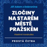 Audiokniha Zločiny na Starém Městě pražském - Vlastimil Vondruška, Jan Hyhlík, Jan Šťastný