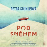 Audiokniha Pod sněhem - Petra Soukupová, Veronika Freimanová, Denisa Barešová, Anna Fixová, Marie Maternová, Viktorie Čermák Macková