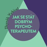 Audiokniha Jak se stát dobrým psychoterapeutem - Zbyněk Vybíral, Tomáš Voženílek