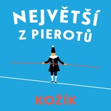 Audiokniha Největší z Pierotů - František Kožík, Pavel Soukup