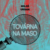 Audiokniha Továrna na maso - Miloš Urban, Jan Kolařík