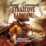 Audiokniha Strážcové Varadínu - Juraj Červenák, Ernesto Čekan