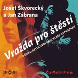 Audiokniha Vražda pro štěstí - Josef Škvorecký, Jan Zábrana, Martin Preiss