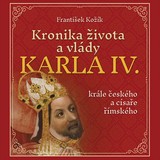 Audiokniha Kronika života a vlády Karla IV. - František Kožík, Zbyšek Horák