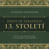 Audiokniha Život ve staletích – 13. století - Vlastimil Vondruška, Aleš Procházka