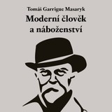 Audiokniha Moderní člověk a náboženství - Tomáš Garrigue Masaryk, Martin Dusbaba