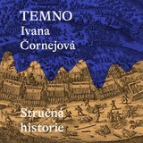 Audiokniha Temno: Stručná historie - Miroslav Černý, Ivana Čornejová